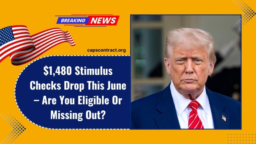 $1,480 Stimulus Checks Drop This June – Are You Eligible Or Missing Out?
