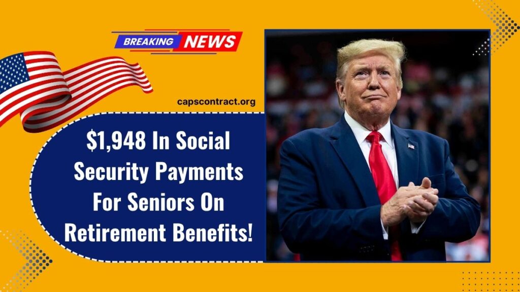 $1,948 In Social Security Payments For Seniors On Retirement Benefits!
