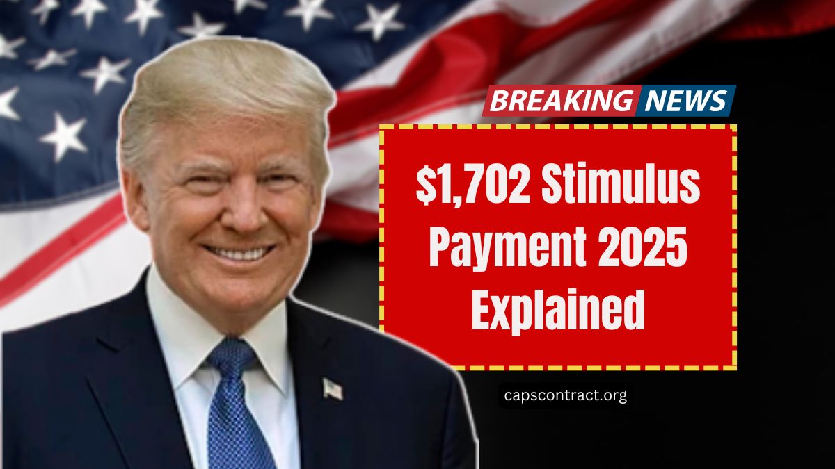 $1,702 Stimulus Payment 2025 Explained- Eligibility, Payout Dates, IRS Tax Guidelines