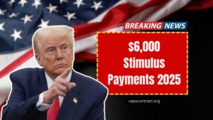 $6,000 Stimulus Payments 2025- Who’s Eligible And When Will Payments Be Made?
