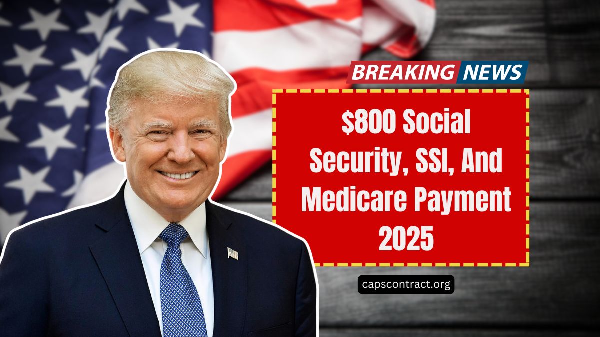 $800 Social Security, SSI, And Medicare Payment 2025 – Are You Eligible?