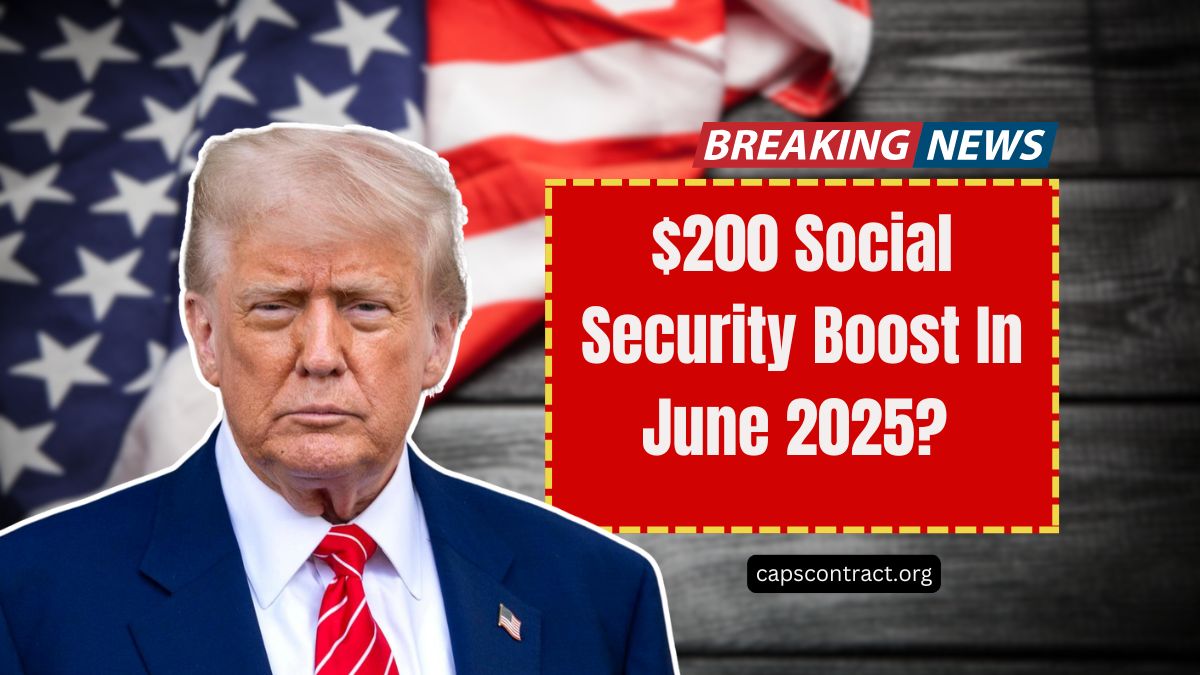 $200 Social Security Boost In June 2025? Find Out Who Qualifies And When You’ll Get Paid
