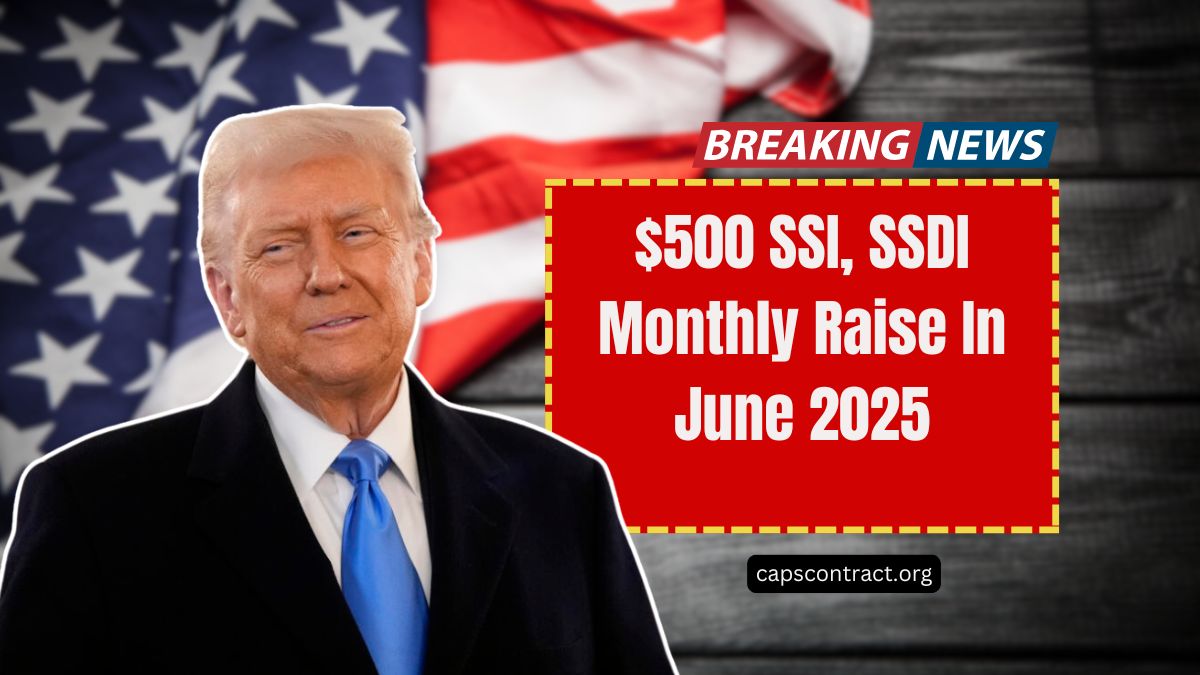 $500 SSI, SSDI Monthly Raise In June 2025 – What’s Real And Who’s Eligible?