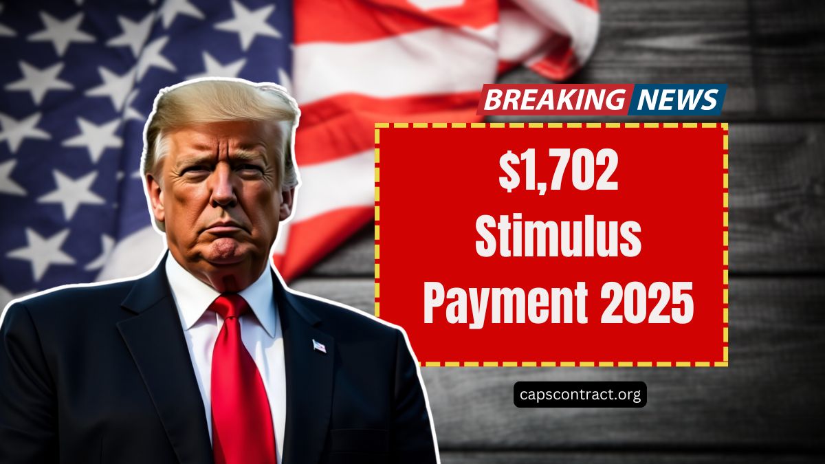 $1,702 Stimulus Payment 2025- Who’s Eligible And When You’ll Get It