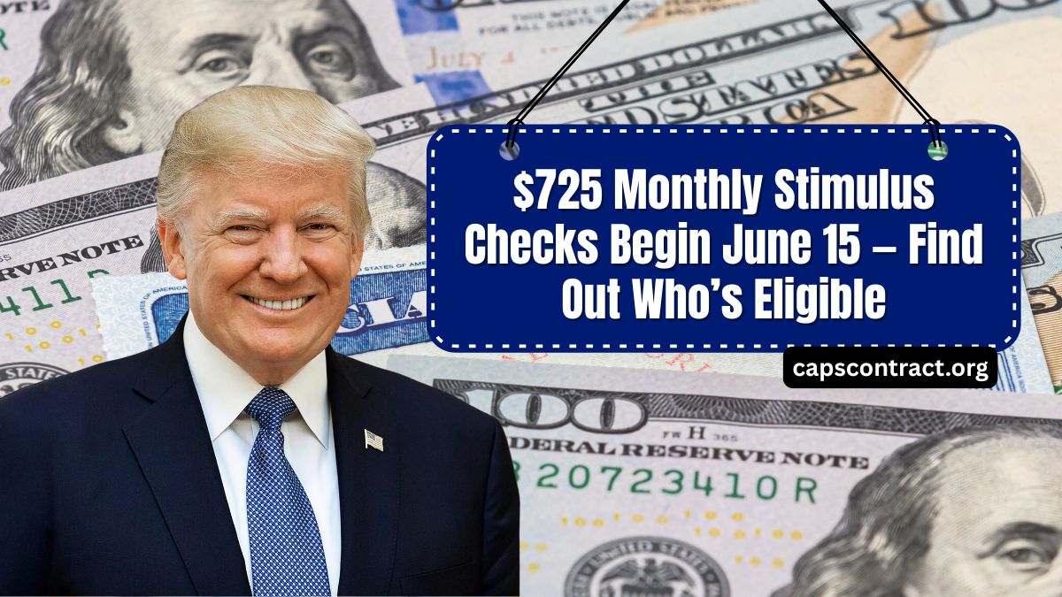 $725 Monthly Stimulus Checks Begin June 15 — Find Out Who’s Eligible