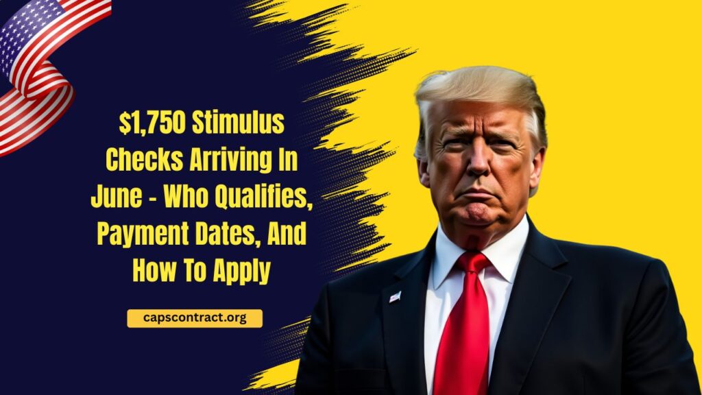$1,750 Stimulus Checks Arriving In June – Who Qualifies, Payment Dates, And How To Apply