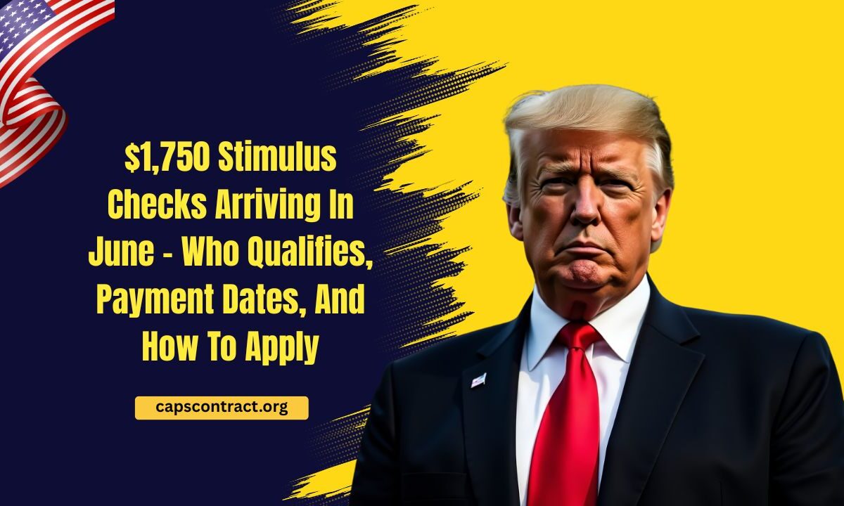 $1,750 Stimulus Checks Arriving In June – Who Qualifies, Payment Dates, And How To Apply