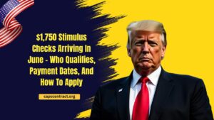 $1,750 Stimulus Checks Arriving In June – Who Qualifies, Payment Dates, And How To Apply