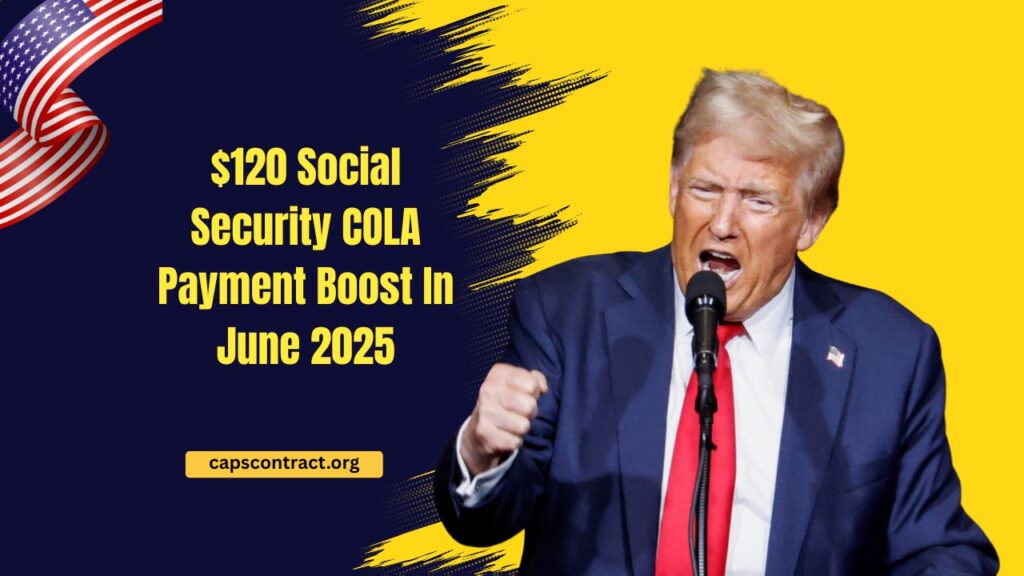 $120 Social Security COLA Payment Boost In June 2025 – Who Is Eligible And What You Need To Know