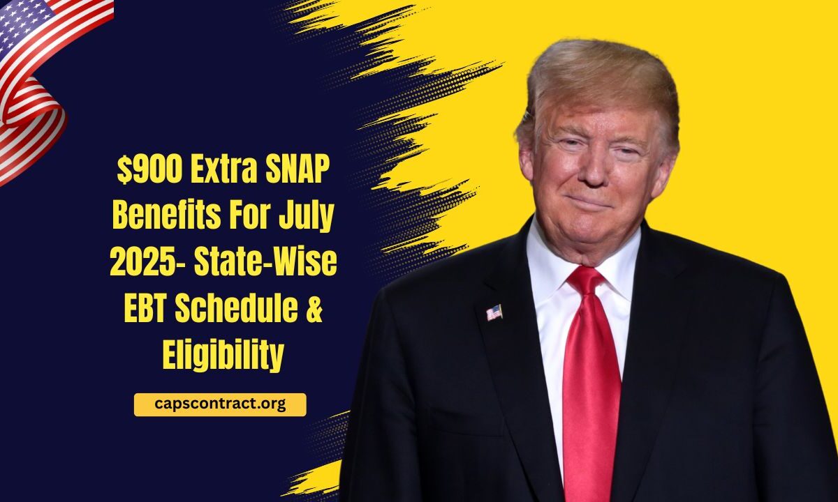 $900 Extra SNAP Benefits For July 2025- State-Wise EBT Schedule & Eligibility