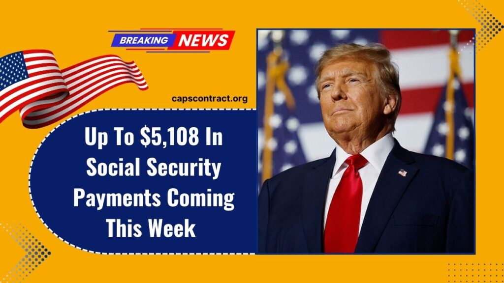 Up to $5,108 In Social Security Payments Coming This Week — See Who’s Getting Paid!