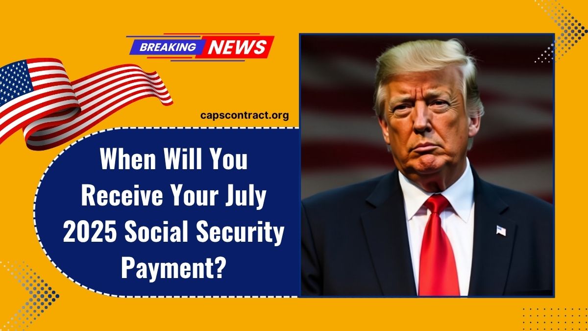 When Will You Receive Your July 2025 Social Security Payment?